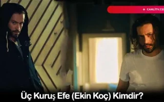 Üç Kuruş Efe (Ekin Koç) Kimdir?