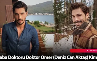 Kasaba Doktoru Doktor Ömer (Deniz Can Aktaş) Kimdir?