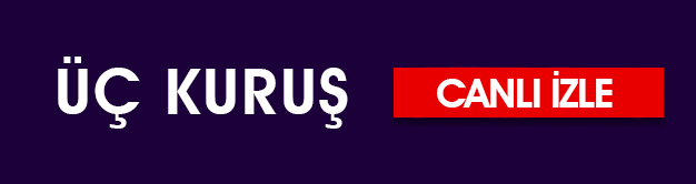 üç kuruş canlı izle